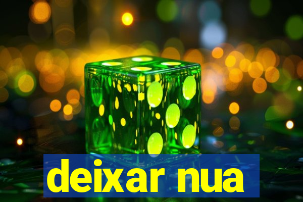 deixar nua